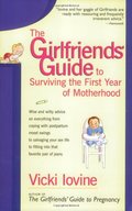 Girlfriends' Guide to Surviving 1st year mother, The Girlfriends' Guide to Surviving 1st year mother, The