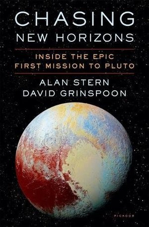 Chasing New Horizons: Inside the Epic First Mission to Pluto Chasing New Horizons: Inside the Epic First Mission to Pluto