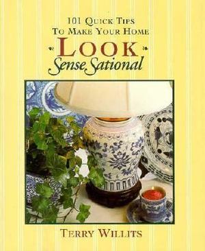 101 Quick Tips to Make Your Home Look SenseSational 101 Quick Tips to Make Your Home Look SenseSational
