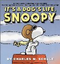 It's a Dog's Life, Snoopy (Peanuts) It's a Dog's Life, Snoopy (Peanuts)