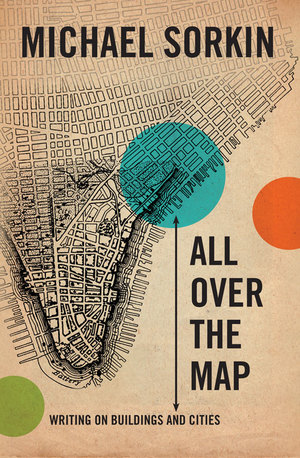 All Over the Map: Writing on Buildings and Cities All Over the Map: Writing on Buildings and Cities