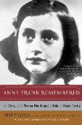 Anne Frank Remembered: The Story of the Woman Who Helped to Hide the Frank Family Anne Frank Remembered: The Story of the Woman Who Helped to Hide the Frank Family
