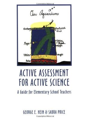Active Assessment for Active Science: A Guide for Elementary School Teachers Active Assessment for Active Science: A Guide for Elementary School Teachers