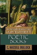 Introduction to the Old Testament Poetic Books, An Introduction to the Old Testament Poetic Books, An