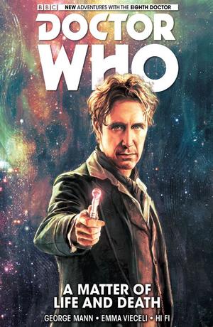 Doctor Who: The Eighth Doctor Vol. 1: A Matter of Life and Death Doctor Who: The Eighth Doctor Vol. 1: A Matter of Life and Death