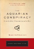 Aquarian Conspiracy: Personal and Social Transformation in Our Time (The Tarcher Cornerstone), The Aquarian Conspiracy: Personal and Social Transformation in Our Time (The Tarcher Cornerstone), The