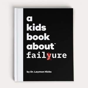 Kids Book about Failure, A Kids Book about Failure, A