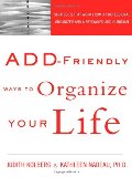 ADD-Friendly Ways to Organize Your Life ADD-Friendly Ways to Organize Your Life