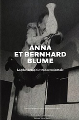 Anna and Bernhard Blume - la Photographie Transcendantale Anna and Bernhard Blume - la Photographie Transcendantale