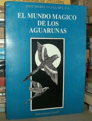 El mundo mágico de los aguarunas El mundo mágico de los aguarunas