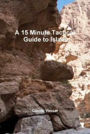 15 Minute Tactical Guide to Islam, A 15 Minute Tactical Guide to Islam, A