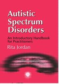 Autistic Spectrum Disorders: An Introductory Handbook for Practitioners Autistic Spectrum Disorders: An Introductory Handbook for Practitioners
