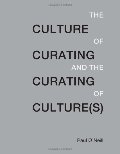 Culture of Curating and the Curating of Culture(s), The Culture of Curating and the Curating of Culture(s), The