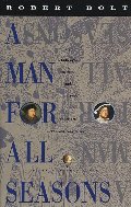 Man for All Seasons: A Play in Two Acts, A Man for All Seasons: A Play in Two Acts, A
