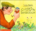Clever Tom and the Leprechaun: An Old Irish Story Clever Tom and the Leprechaun: An Old Irish Story