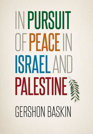 In Pursuit of Peace in Israel and Palestine In Pursuit of Peace in Israel and Palestine