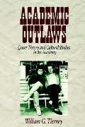 Academic Outlaws: Queer Theory and Cultural Studies in the Academy Academic Outlaws: Queer Theory and Cultural Studies in the Academy