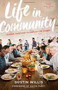Life in Community: Joining Together to Display the Gospel Life in Community: Joining Together to Display the Gospel