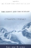 Agony and the Ecstasy: A Biographical Novel of Michelangelo, The Agony and the Ecstasy: A Biographical Novel of Michelangelo, The