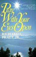 Pray With Your Eyes Open: Looking at God, Ourselves, and Our Prayers - 248.32 PRA Pray With Your Eyes Open: Looking at God, Ourselves, and Our Prayers - 248.32 PRA