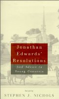 Jonathan Edwards' Resolutions: And Advice to Young Converts Jonathan Edwards' Resolutions: And Advice to Young Converts