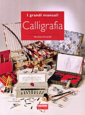 Calligrafia. Tecnica, idee, progetti Calligrafia. Tecnica, idee, progetti