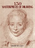 150 Masterpieces of Drawing (Dover Fine Art, History of Art) 150 Masterpieces of Drawing (Dover Fine Art, History of Art)