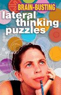Brain-Busting Lateral Thinking Puzzles (Official Mensa Puzzle Book) Brain-Busting Lateral Thinking Puzzles (Official Mensa Puzzle Book)