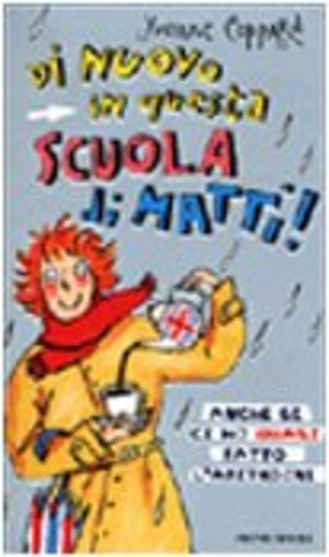 Di nuovo in questa scuola di matti! Anche se ci ho quasi fatto l'abitudine Di nuovo in questa scuola di matti! Anche se ci ho quasi fatto l'abitudine