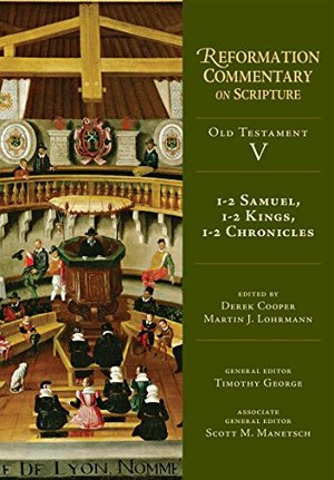 1-2 Samuel, 1-2 Kings, 1-2 Chronicles (Reformation Commentary on Scripture) 1-2 Samuel, 1-2 Kings, 1-2 Chronicles (Reformation Commentary on Scripture)