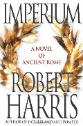 Imperium: A Novel of Ancient Rome Imperium: A Novel of Ancient Rome