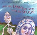 And the Dish Ran Away with the Spoon And the Dish Ran Away with the Spoon