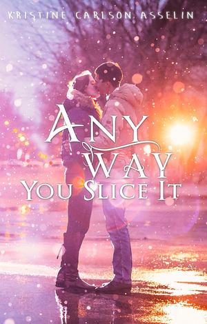 Any Way You Slice It Any Way You Slice It