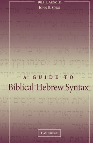 Guide to Biblical Hebrew Syntax, A Guide to Biblical Hebrew Syntax, A