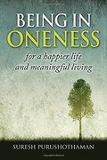 Being In Oneness: for a happier life and meaningful living Being In Oneness: for a happier life and meaningful living