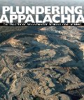 Plundering Appalachia: The Tragedy of Mountaintop Removal Coal Mining Plundering Appalachia: The Tragedy of Mountaintop Removal Coal Mining