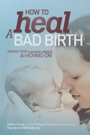 How to Heal a Bad Birth How to Heal a Bad Birth