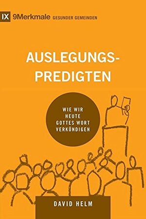 Auslegungspredigten: Wie wir heute Gottes Wort verkündigen (9Merkmale) Auslegungspredigten: Wie wir heute Gottes Wort verkündigen (9Merkmale)
