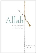 Allah: A Christian Response Allah: A Christian Response