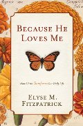Because He Loves Me (Paperback Edition): How Christ Transforms Our Daily Life Because He Loves Me (Paperback Edition): How Christ Transforms Our Daily Life