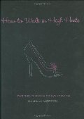 How to Walk in High Heels: The Girl's Guide to Everything How to Walk in High Heels: The Girl's Guide to Everything