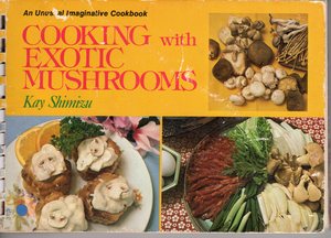 Cooking with Exotic Mushrooms Cooking with Exotic Mushrooms