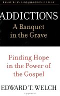 Addictions: A Banquet In The Grave: Finding Hope In The Power Of The Gospel (Resources For Changing Lives) Addictions: A Banquet In The Grave: Finding Hope In The Power Of The Gospel (Resources For Changing Lives)
