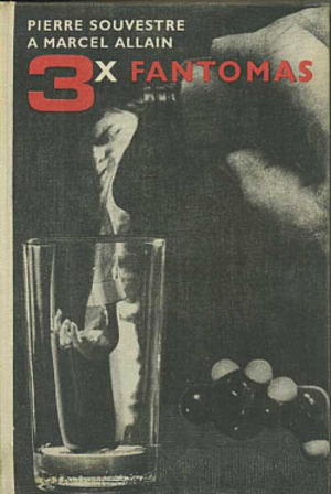3x Fantomas (P. Souvestre, M. Allain) 3x Fantomas (P. Souvestre, M. Allain)