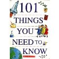 101 Things You need to Know 101 Things You need to Know