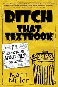 Ditch That Textbook: Free Your Teaching and Revolutionize Your Classroom Ditch That Textbook: Free Your Teaching and Revolutionize Your Classroom