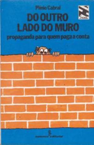 Do outro lado do muro: propaganda para quem paga a conta Do outro lado do muro: propaganda para quem paga a conta
