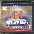 Port Mortuary by Patricia Cornwell unabridged CD Audiobook (Scarpetta Novel) Port Mortuary by Patricia Cornwell unabridged CD Audiobook (Scarpetta Novel)