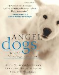 Angel Dogs: Divine Messengers of Love Angel Dogs: Divine Messengers of Love