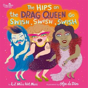 Hips on the Drag Queen Go Swish, Swish, Swish, The Hips on the Drag Queen Go Swish, Swish, Swish, The